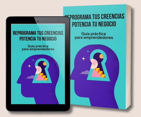 REPROGRAMA TUS CREENCIAS, POTENCIA TU NEGOCIO